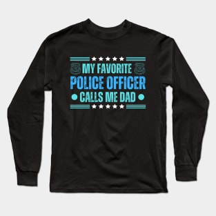 My Favorite Police Officer Call Me Dad - Laugh out Loud Father's Day Funny Gag Gift for Dad and Grandpa Long Sleeve T-Shirt